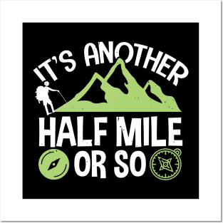 Funny Hiking Gift, It's Another Half Mile Or So Posters and Art